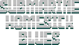 Submarine Homesick Blues